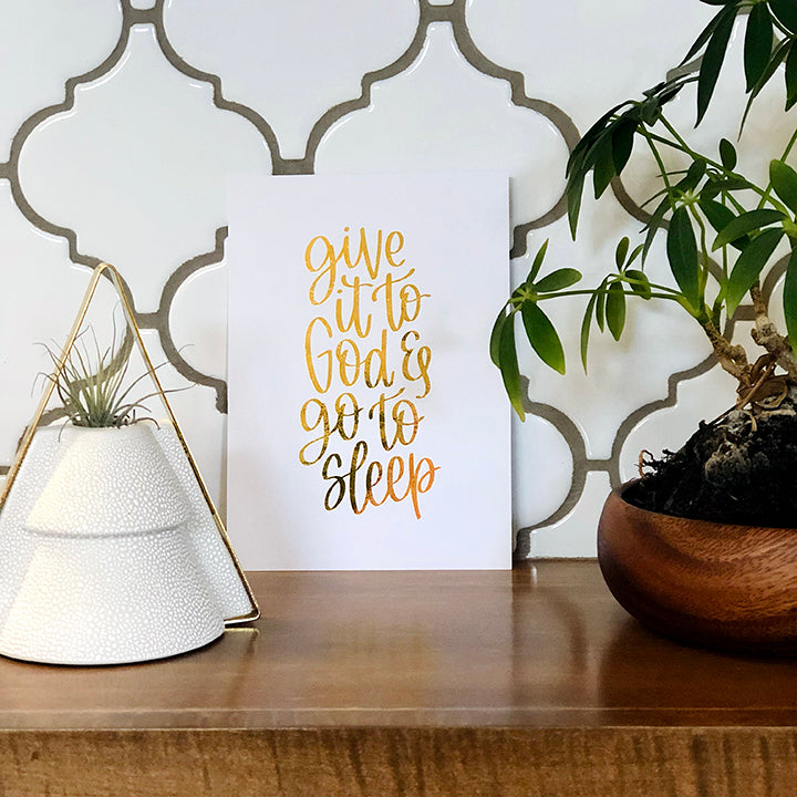 Give It to God 5X7 Gold Foiled Print